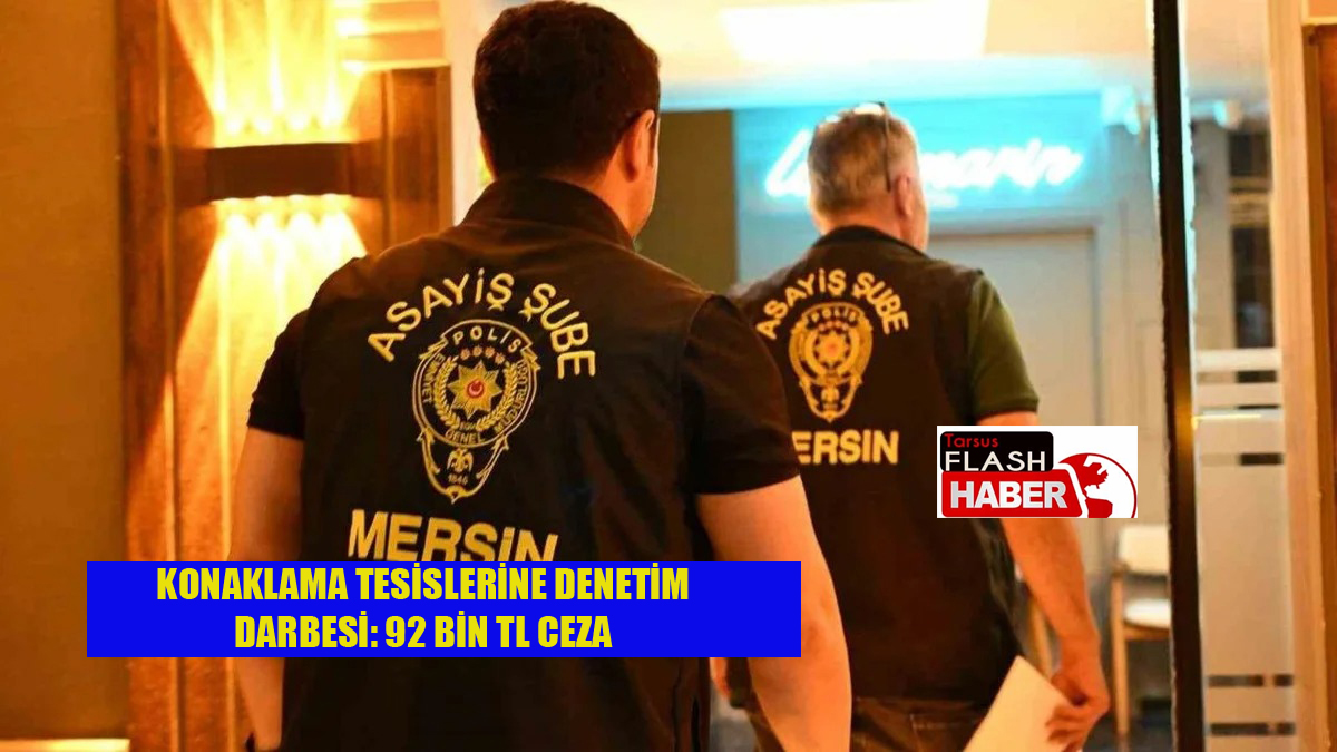 KONAKLAMA TESİSLERİNE DENETİM DARBESİ: 92 BİN TL CEZA 