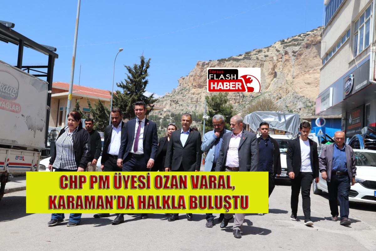 CHP PM ÜYESİ OZAN VARAL, KARAMAN’DA HALKLA BULUŞTU