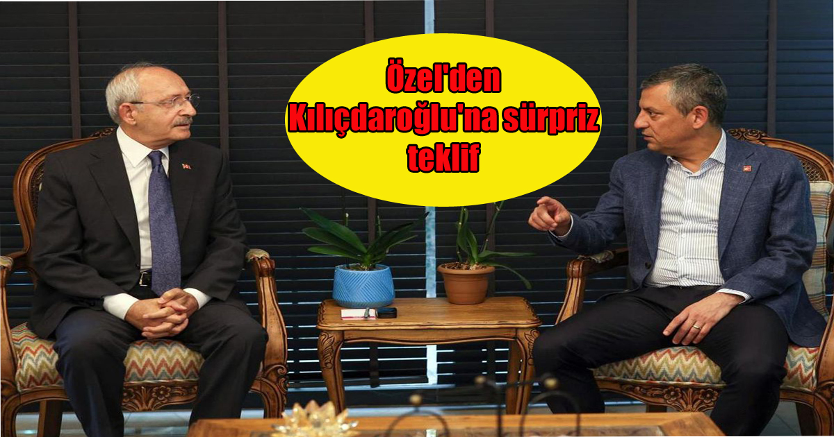 Özel'den Kılıçdaroğlu'na sürpriz teklif: 
