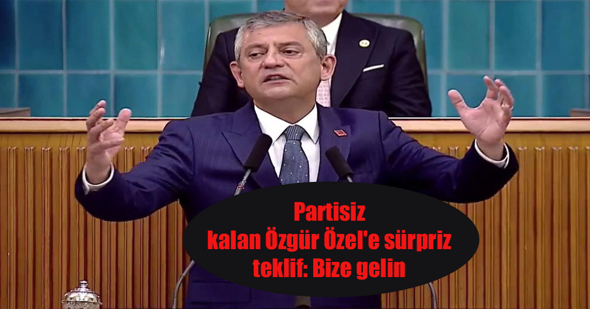 Partisiz kalan Özgür Özel'e sürpriz teklif: Bize gelin