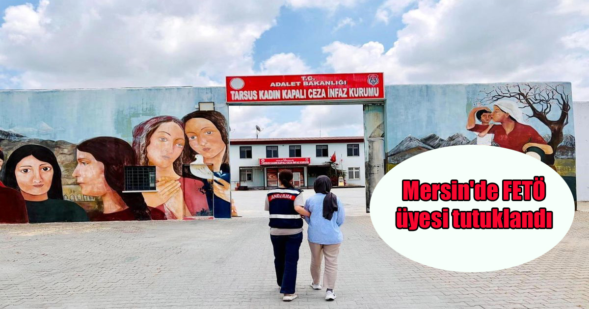 Mersin'de FETÖ üyesi tutuklandı