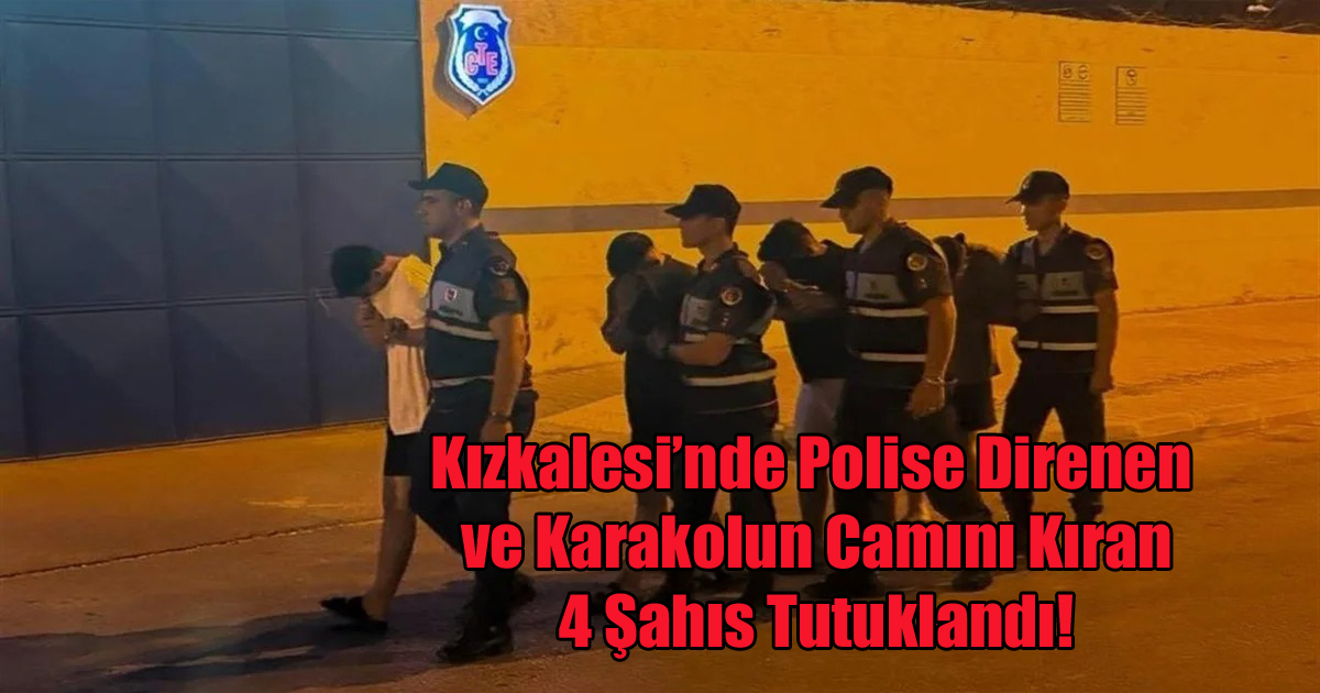 Polise Mukavemet Gösteren ve Kamu Malına Zarar Veren Şahıslar Tutuklandı