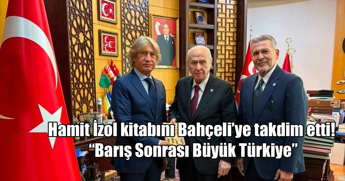 Hamit İzol kitabını Bahçeli’ye takdim etti! “Barış Sonrası Büyük Türkiye”